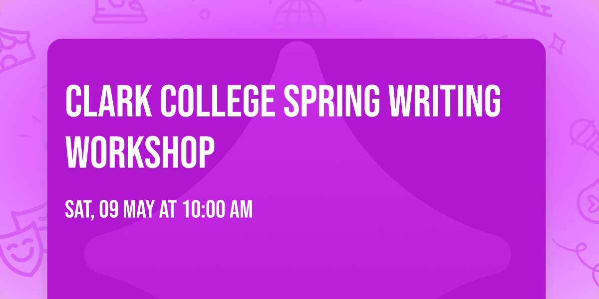 Clark College Spring Writing Workshop