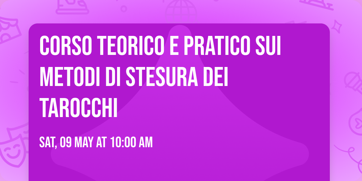 Corso Teorico e Pratico sui Metodi di Stesura dei Tarocchi