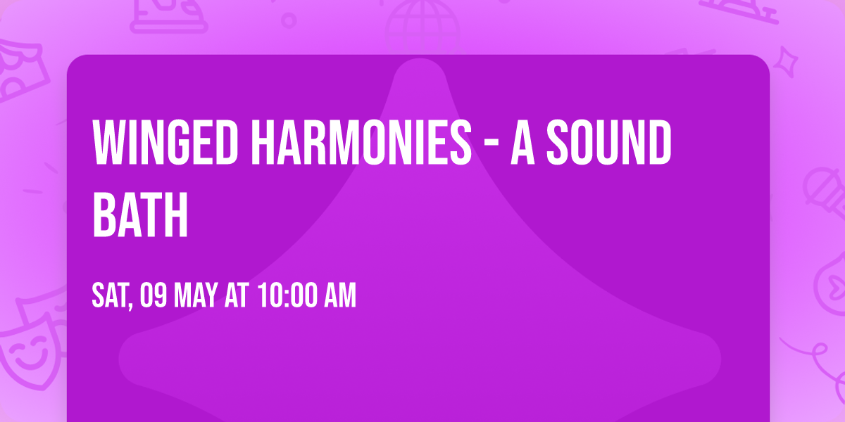 Winged Harmonies - A Sound Bath