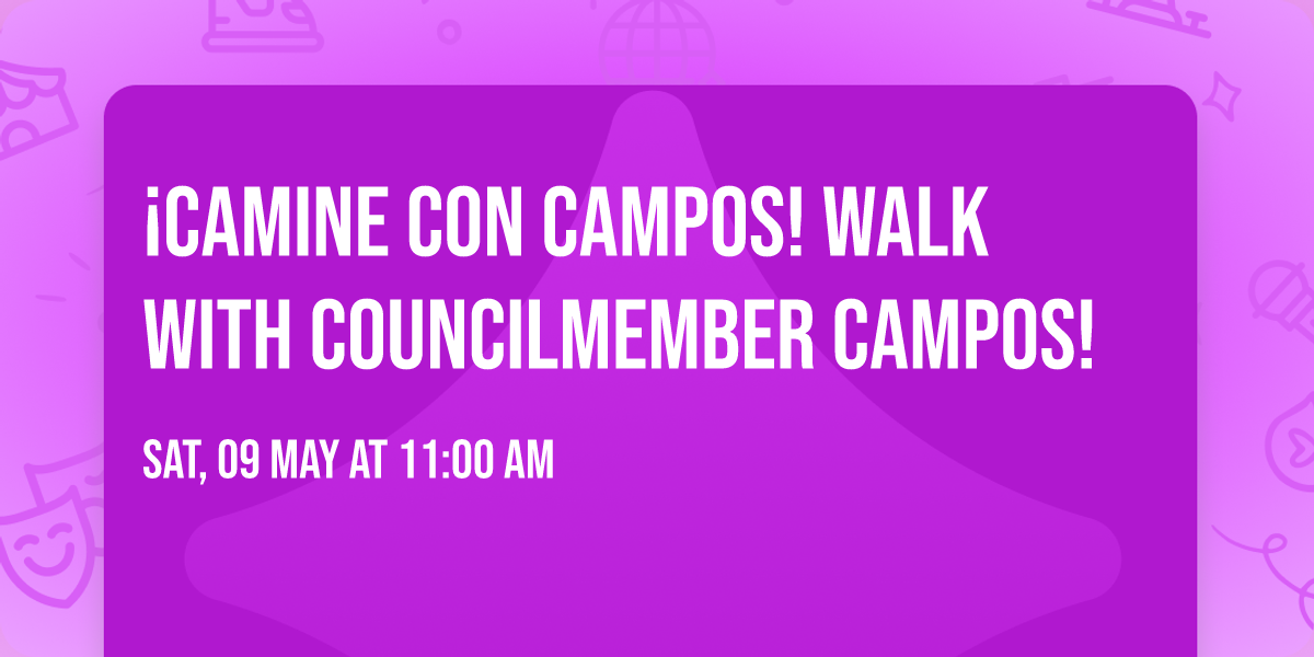 \u00a1Camine con Campos! Walk with Councilmember Campos!