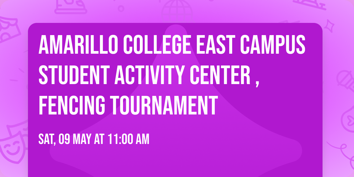 Amarillo College East Campus Student Activity  Center , Fencing  tournament 