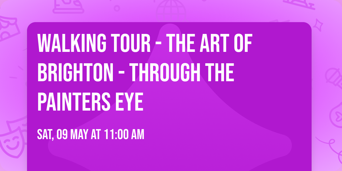 WALKING TOUR - The Art of Brighton - Through The Painters Eye