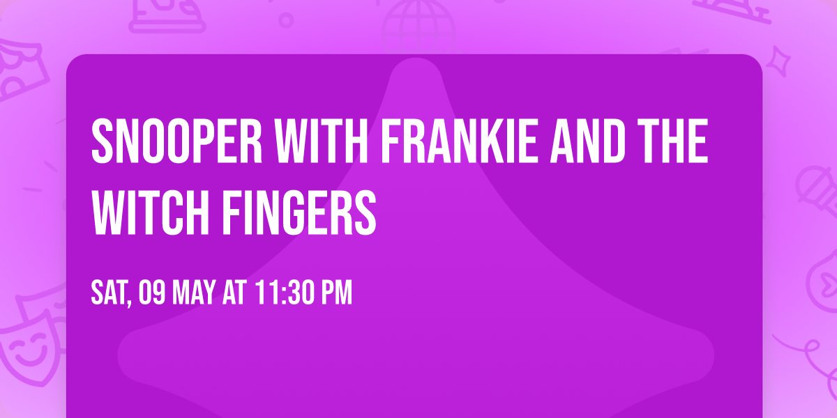 Snooper with Frankie And The Witch Fingers
