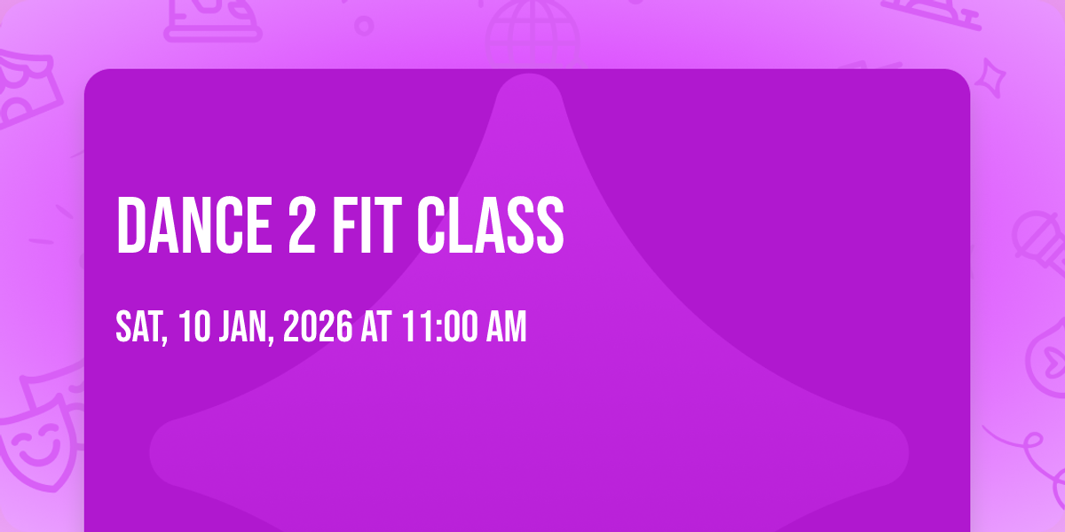 Dance 2 Fit Class