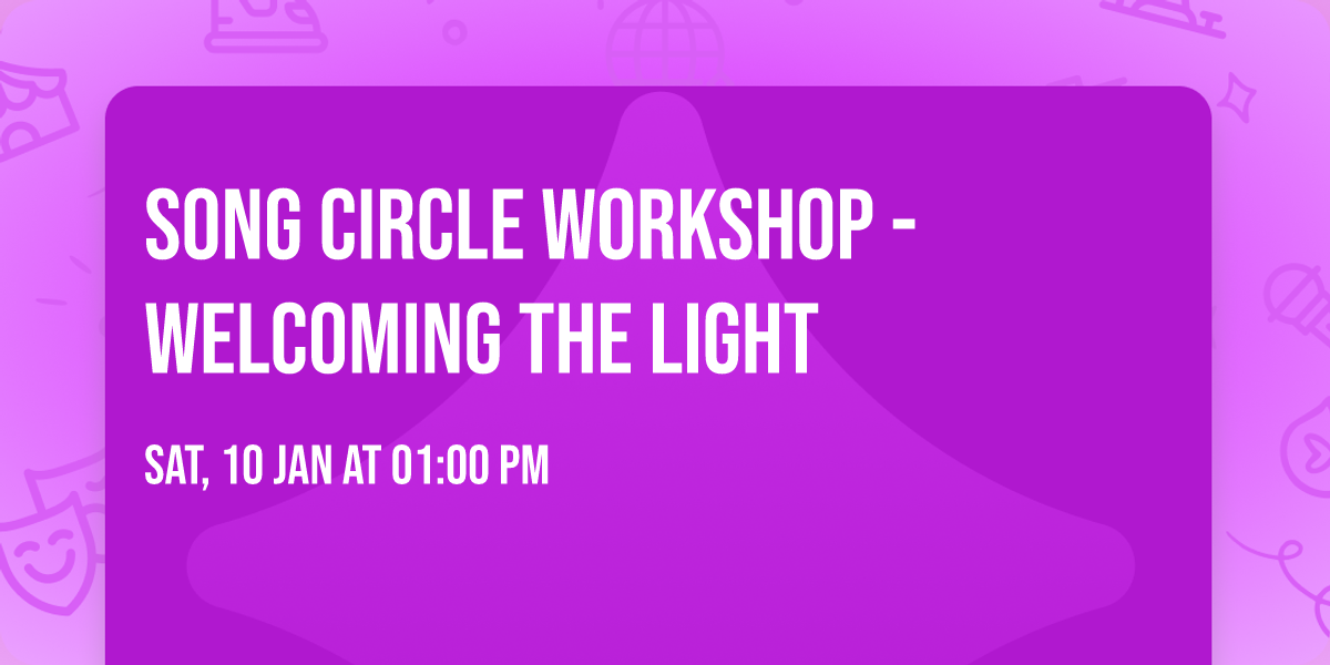 Song Circle Workshop - Welcoming The Light