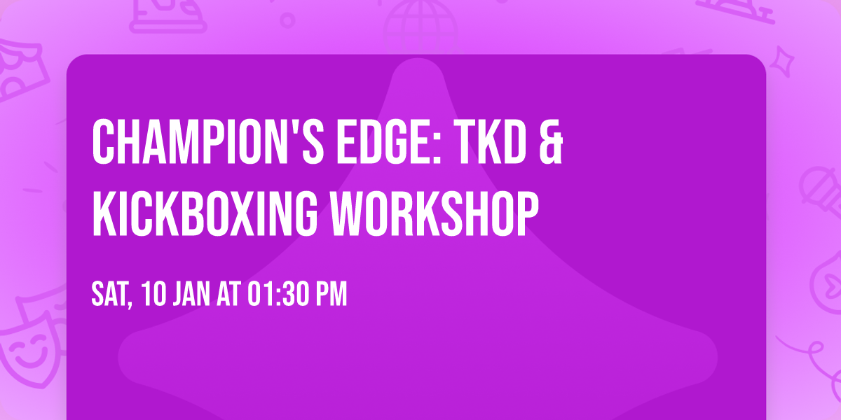 Champion's Edge: TKD & Kickboxing Workshop