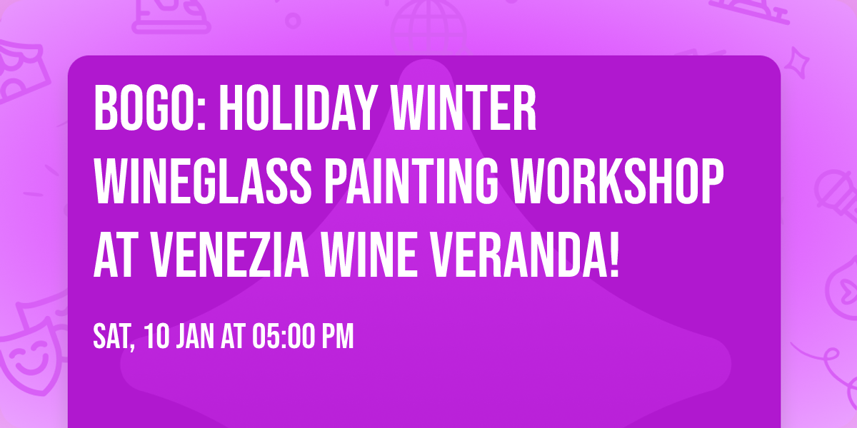 BOGO: Holiday Winter Wineglass Painting Workshop at Venezia Wine Veranda!