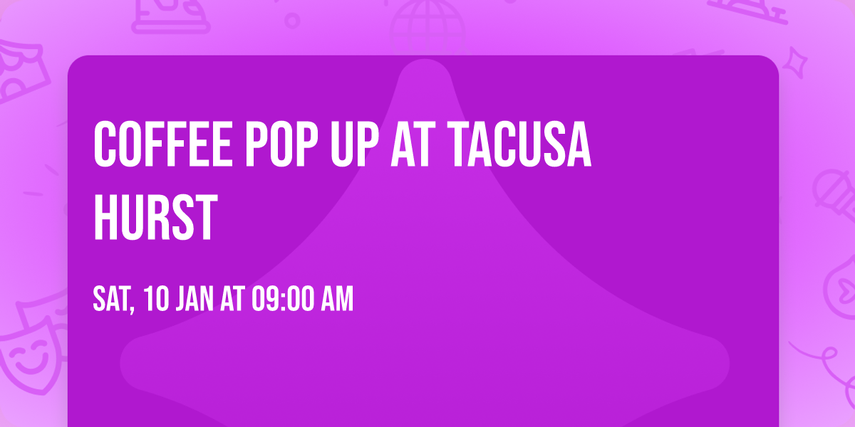 Coffee Pop Up at Tacusa Hurst