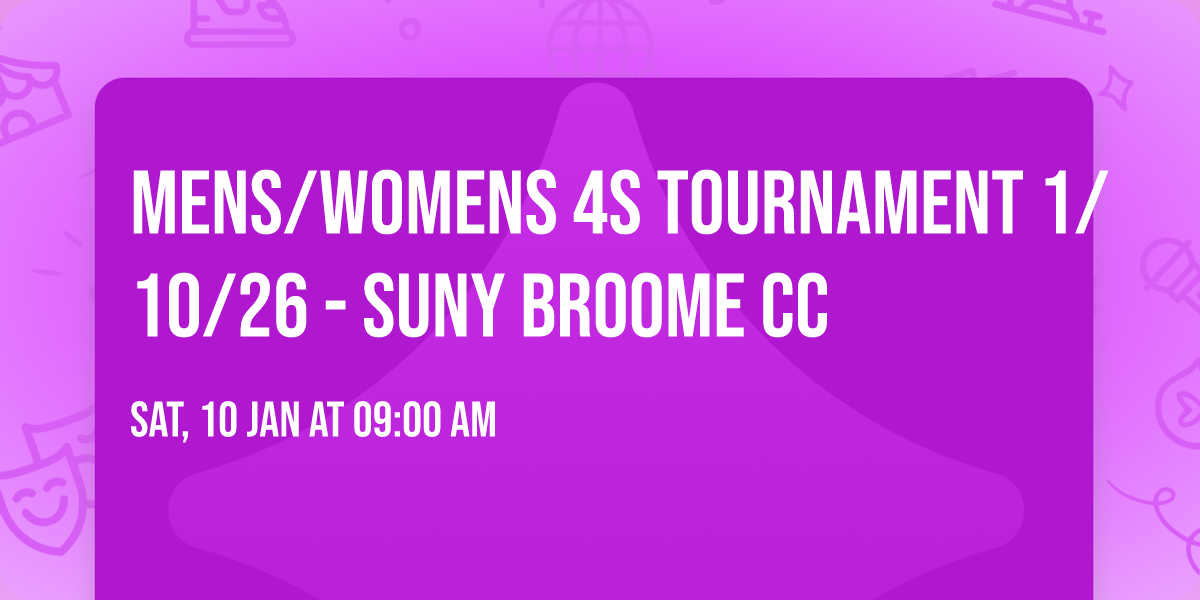 Mens\/Womens 4s Tournament 1\/10\/26 - SUNY BROOME CC