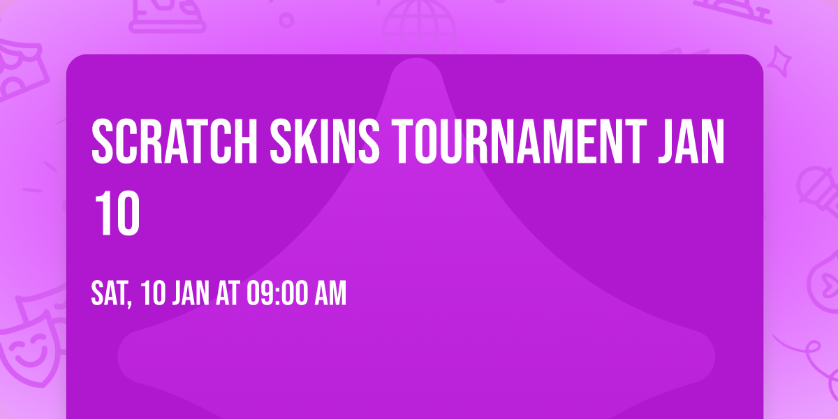 Scratch Skins Tournament Jan 10
