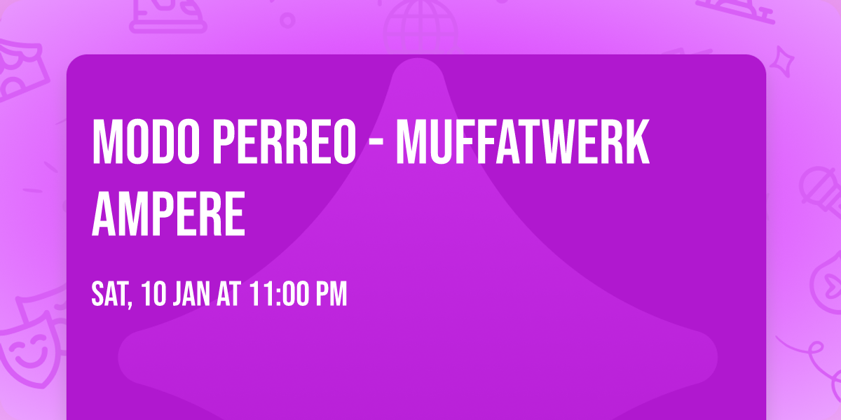 MODO PERREO - Muffatwerk Ampere