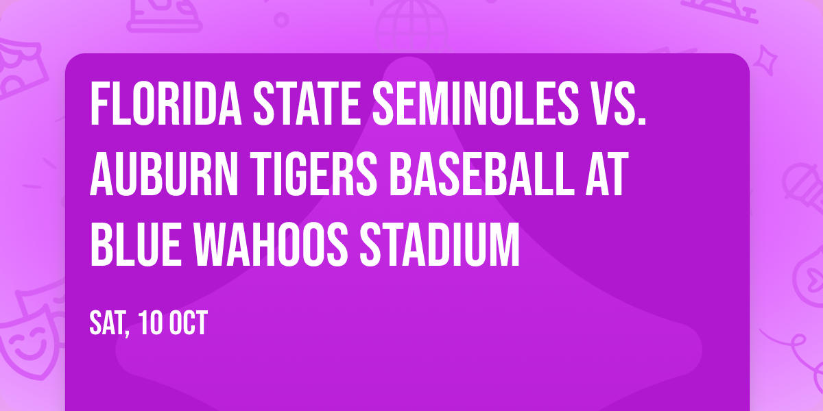 Florida State Seminoles vs. Auburn Tigers Baseball at Blue Wahoos Stadium