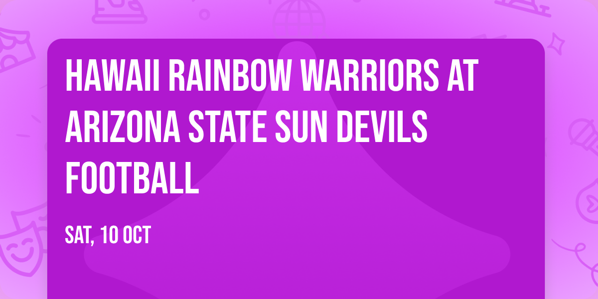 Hawaii Rainbow Warriors at Arizona State Sun Devils Football