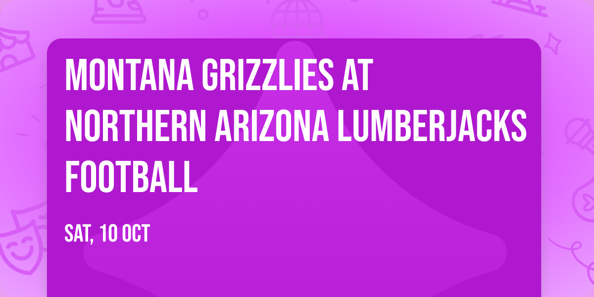 Montana Grizzlies at Northern Arizona Lumberjacks Football