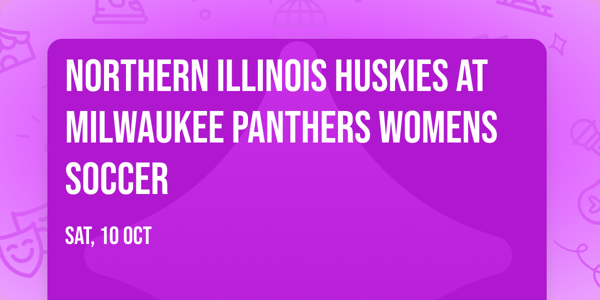 Northern Illinois Huskies at Milwaukee Panthers Womens Soccer