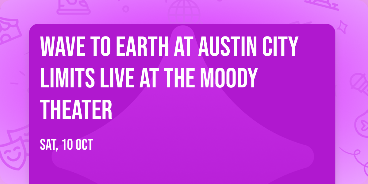 Wave To Earth at Austin City Limits Live at The Moody Theater