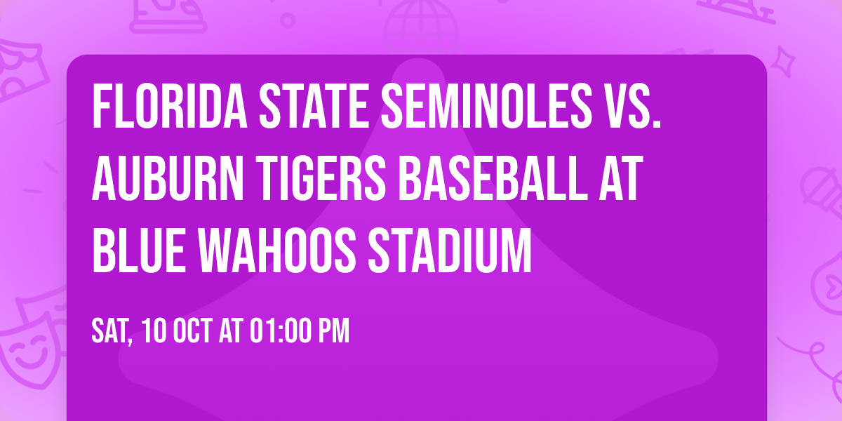 Florida State Seminoles vs. Auburn Tigers Baseball at Blue Wahoos Stadium