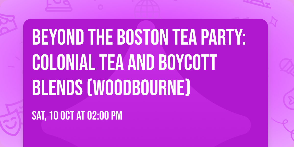 Beyond the Boston Tea Party: Colonial Tea and Boycott Blends (Woodbourne)