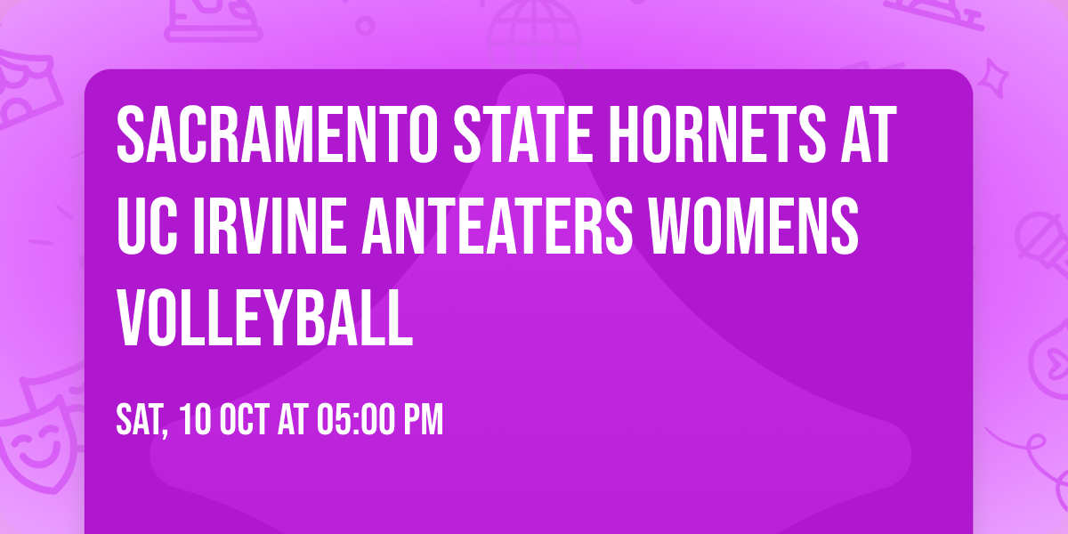 Sacramento State Hornets at UC Irvine Anteaters Womens Volleyball