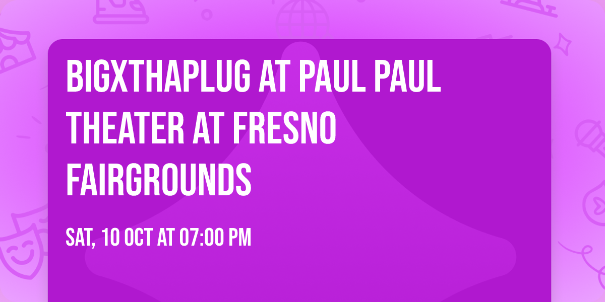 BigXThaPlug at Paul Paul Theater at Fresno Fairgrounds
