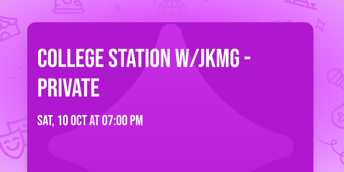 College Station w\/JKMG -Private