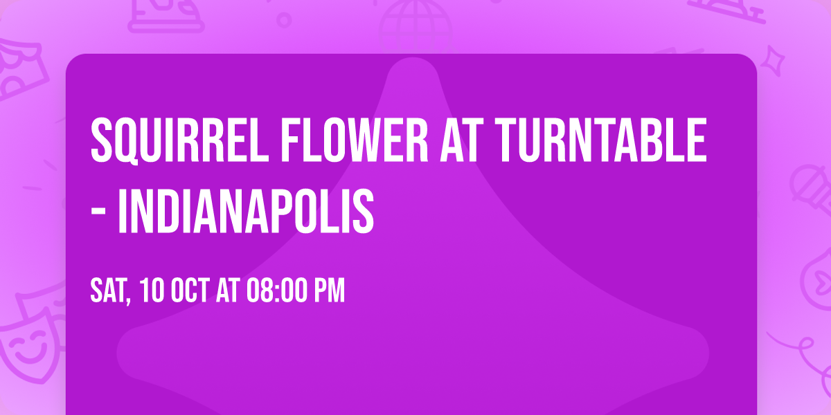 Squirrel Flower at Turntable - Indianapolis