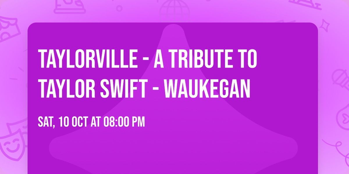 Taylorville - A Tribute to Taylor Swift - Waukegan