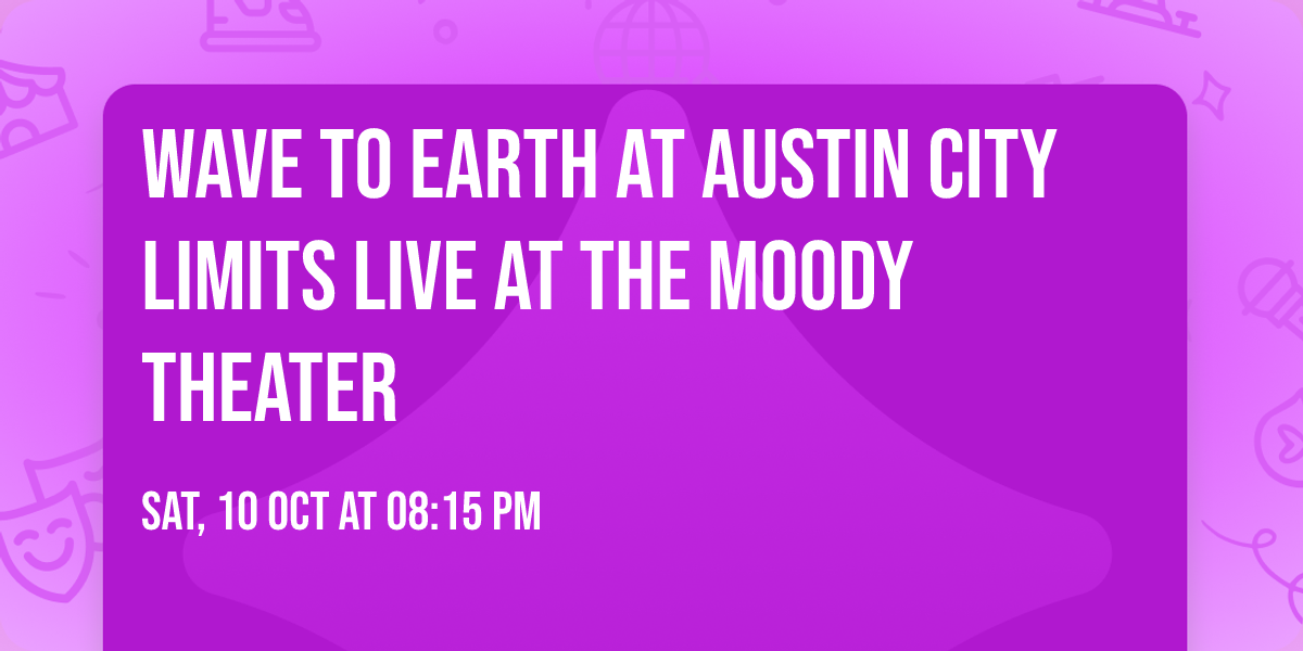 Wave To Earth at Austin City Limits Live at The Moody Theater