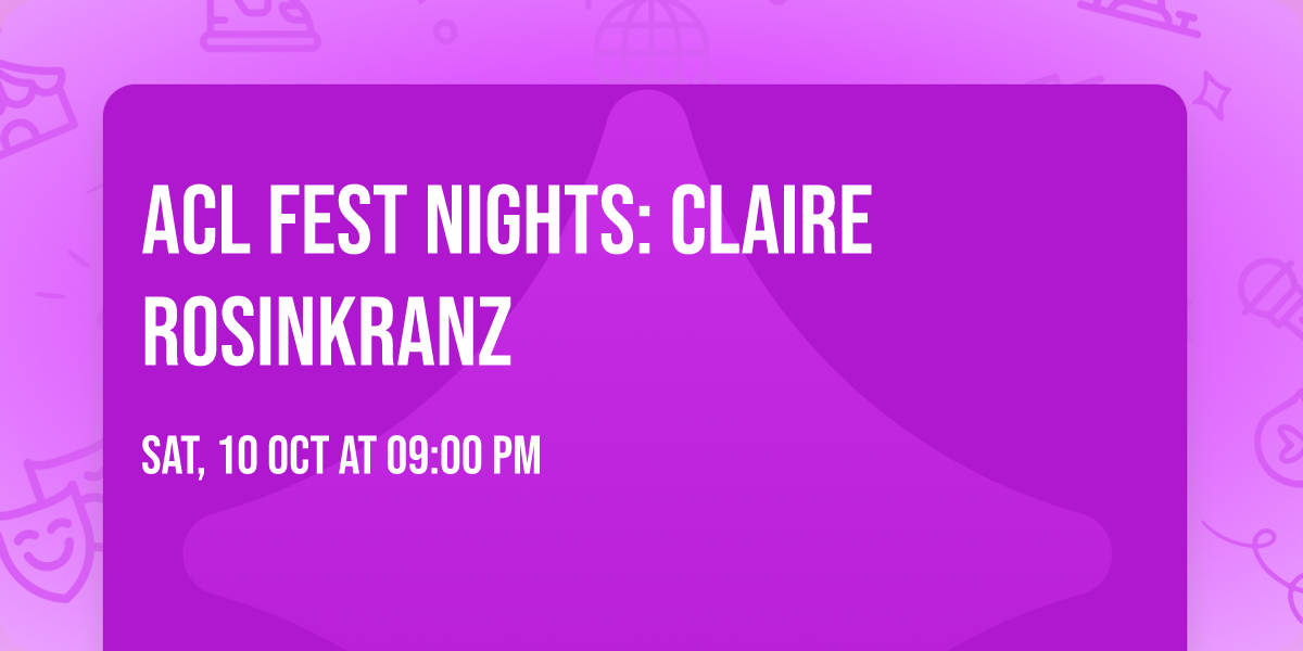 ACL Fest Nights: Claire Rosinkranz