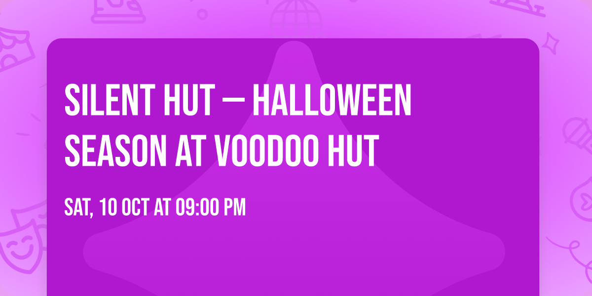 Silent Hut \u2014 Halloween Season at VooDoo Hut