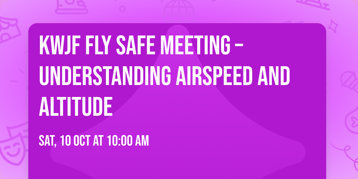KWJF FLY SAFE Meeting \u2013 Understanding Airspeed and Altitude