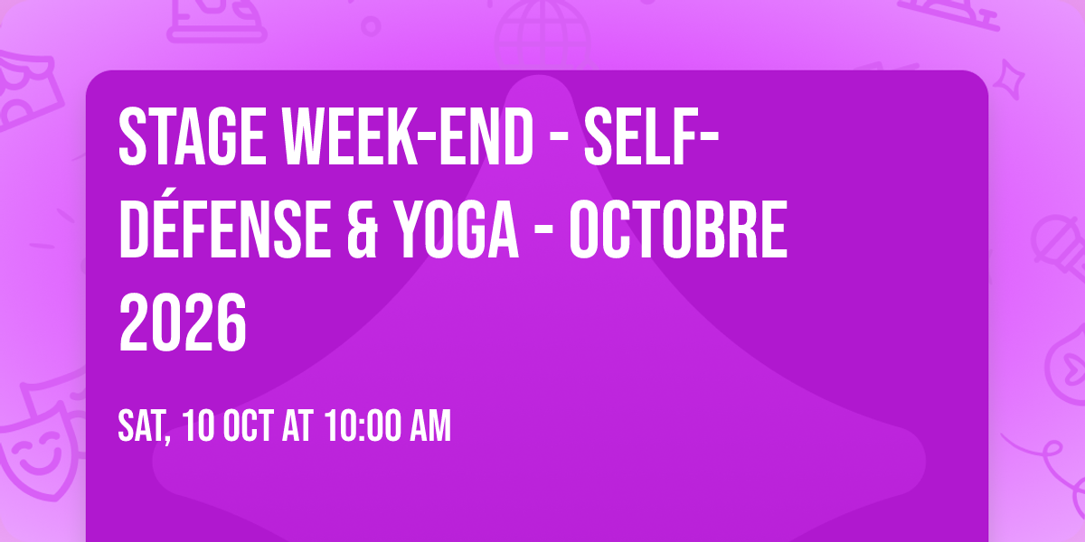 STAGE WEEK-END - SELF-D\u00c9FENSE & YOGA - OCTOBRE 2026