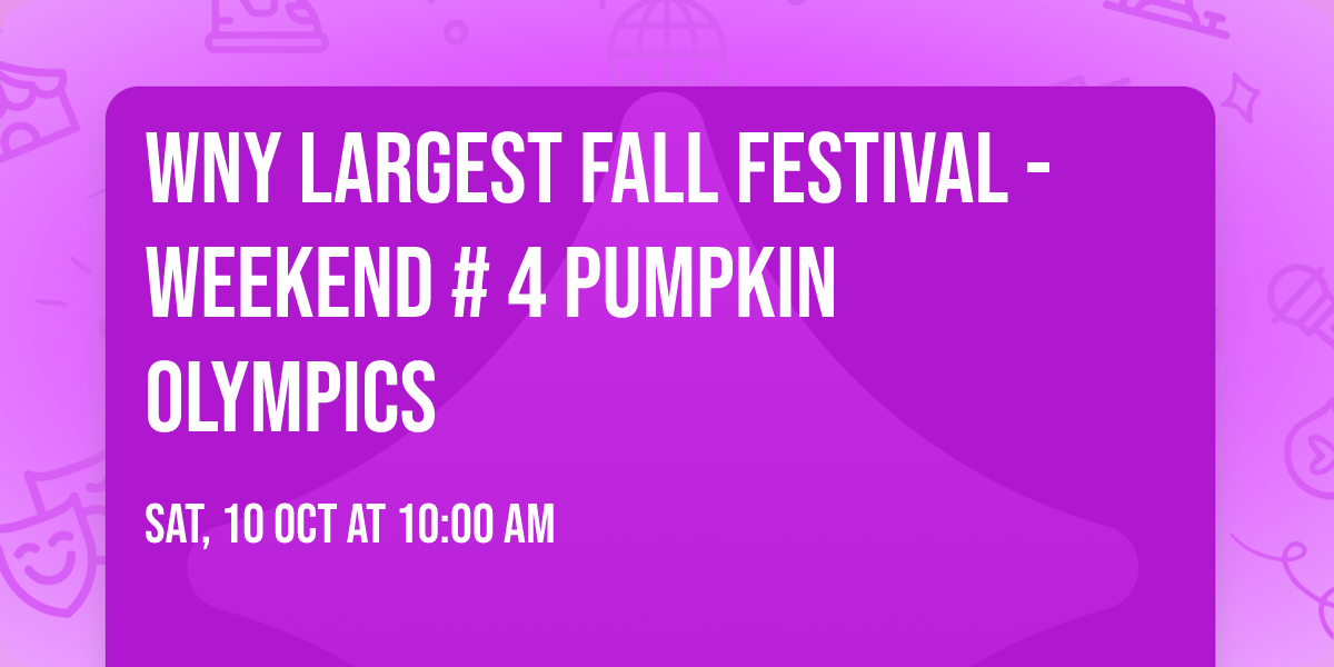 WNY LARGEST FALL FESTIVAL - Weekend # 4  \ud83c\udf83\ud83e\udd47Pumpkin Olympics\ud83e\udd47 \ud83c\udf83