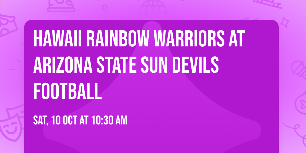 Hawaii Rainbow Warriors at Arizona State Sun Devils Football