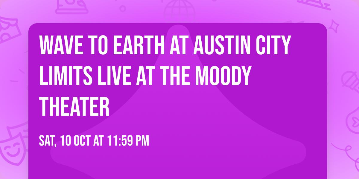 Wave To Earth at Austin City Limits Live at The Moody Theater