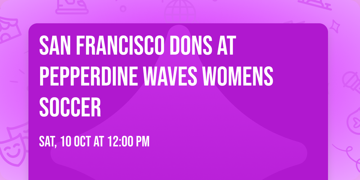San Francisco Dons at Pepperdine Waves Womens Soccer