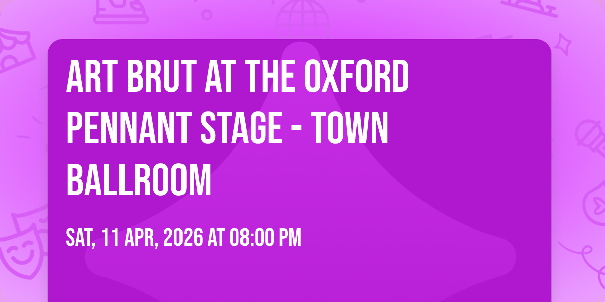 Art Brut at The Oxford Pennant Stage - Town Ballroom