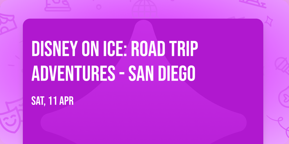 Disney On Ice: Road Trip Adventures - San Diego