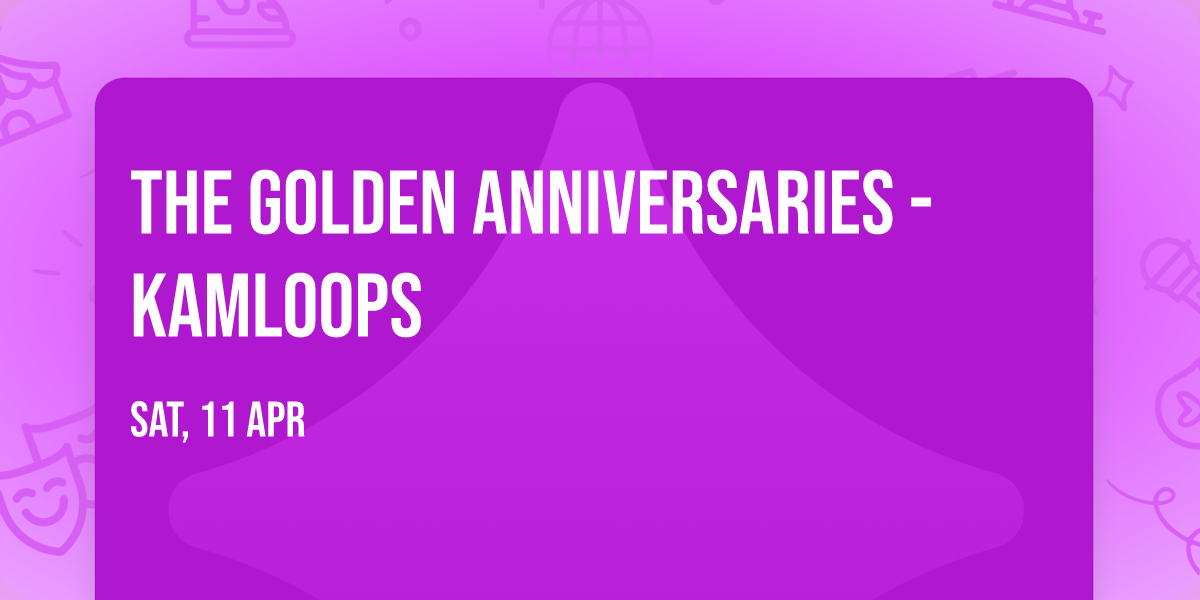 The Golden Anniversaries - Kamloops