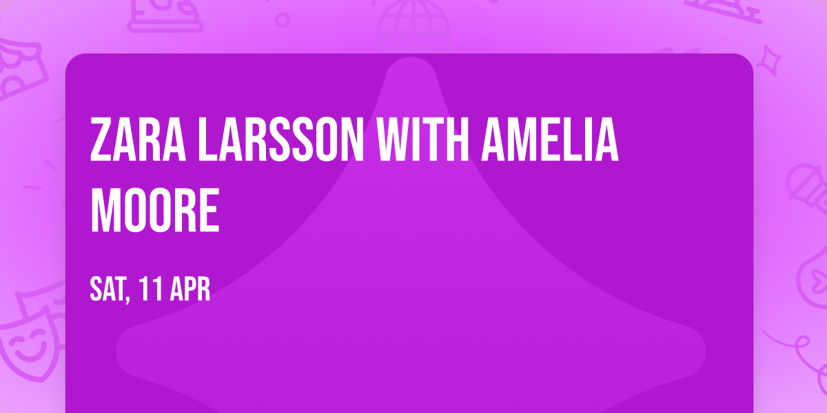 Zara Larsson with Amelia Moore