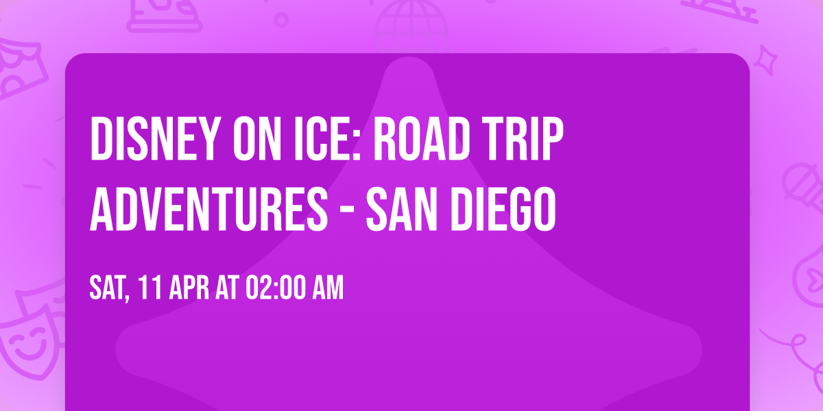 Disney On Ice: Road Trip Adventures - San Diego