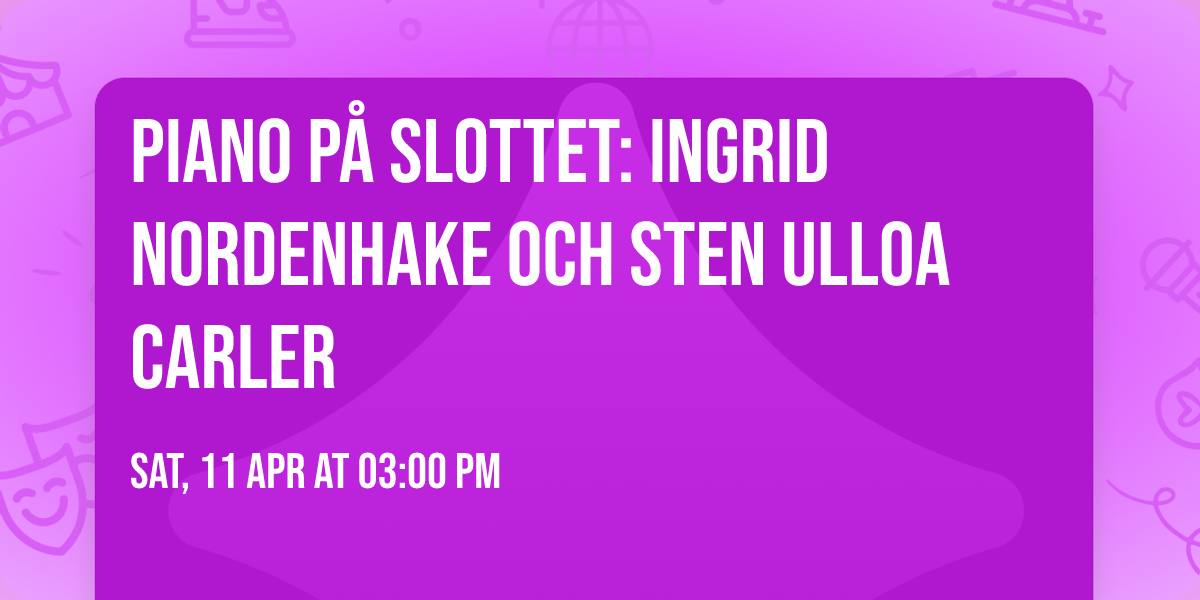 Piano p\u00e5 slottet: Ingrid Nordenhake och Sten Ulloa Carler 