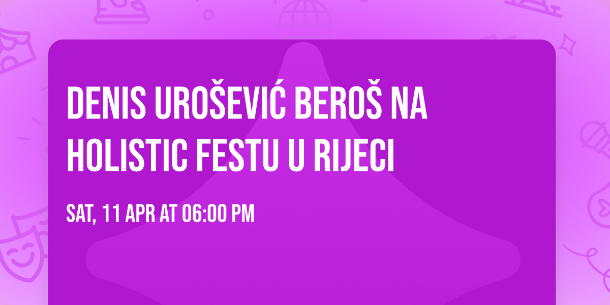 DENIS URO\u0160EVI\u0106 BERO\u0160 na Holistic festu u Rijeci