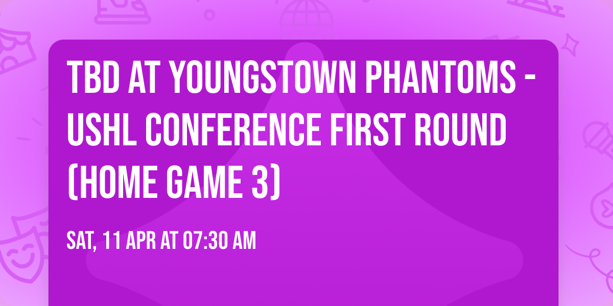 TBD at Youngstown Phantoms - USHL Conference First Round (Home Game 3)