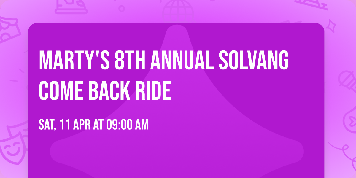 Marty's 8th Annual Solvang Come Back Ride