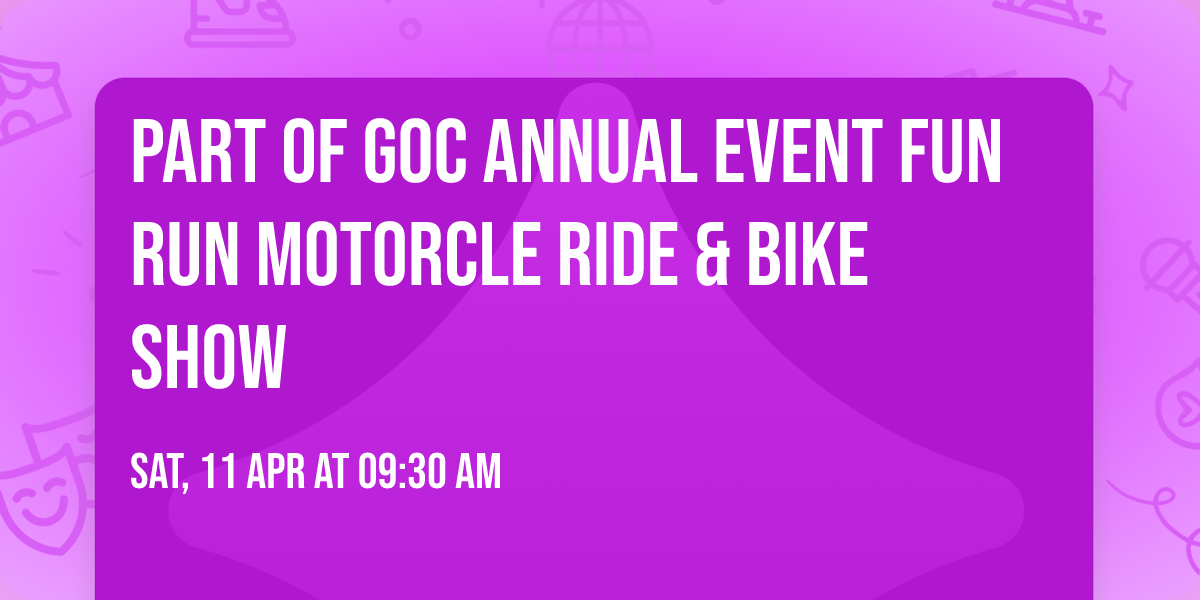 Part of GOC Annual Event Fun Run Motorcle Ride & Bike Show