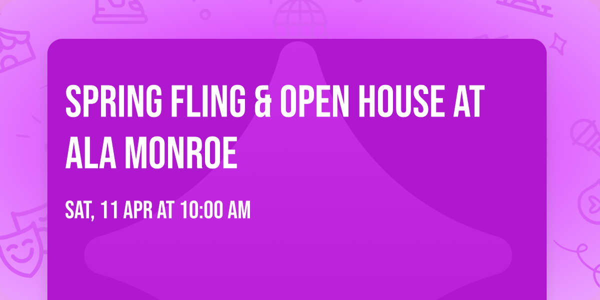 Spring Fling & Open House at ALA Monroe
