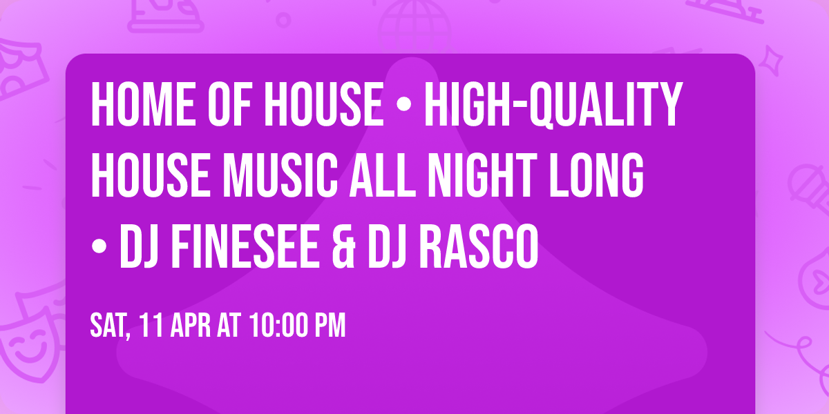 HOME OF HOUSE \u2022 high-quality house music all night long \u2022 DJ FINESEE & DJ RASCO