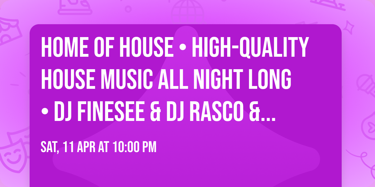 HOME OF HOUSE \u2022 high-quality house music all night long \u2022 DJ FINESEE & DJ RASCO & DJ SKIPEK