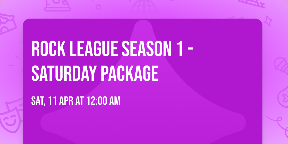 Rock League Season 1 - Saturday Package